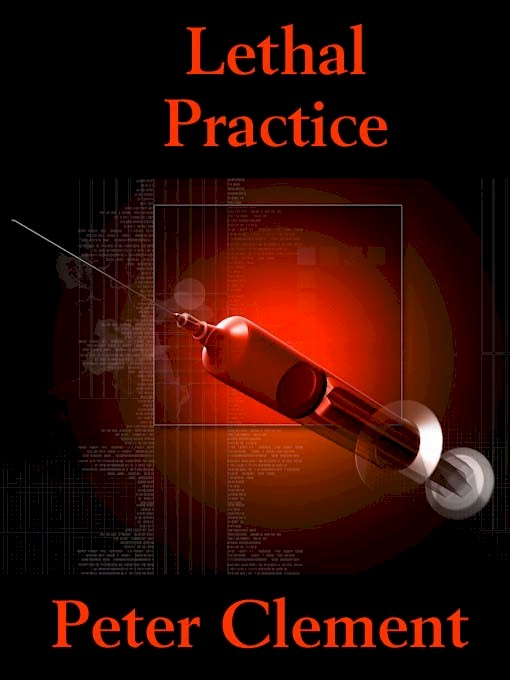 Title details for Lethal Practice by Peter Clement - Available